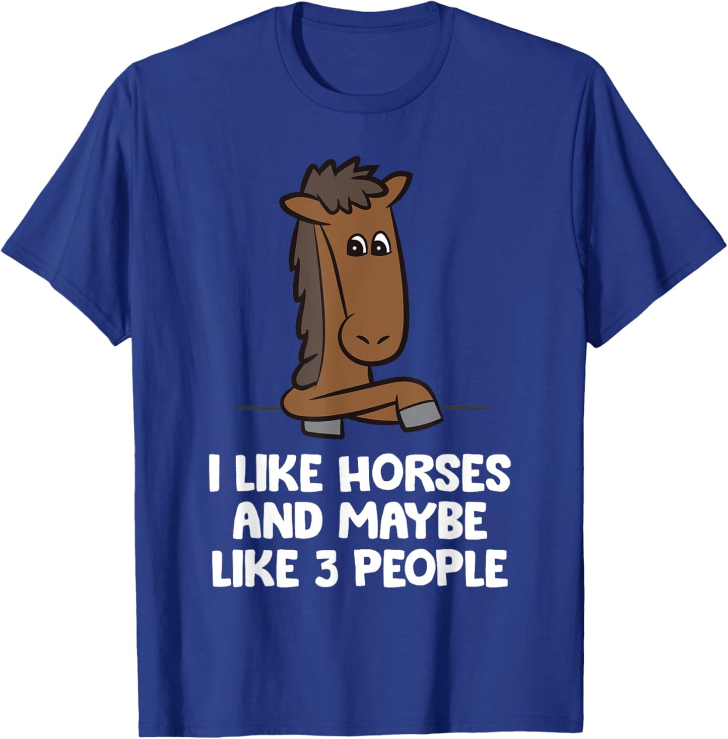 I Like Horses And Maybe Like 3 People T-Shirt - T-Shirt | Royal