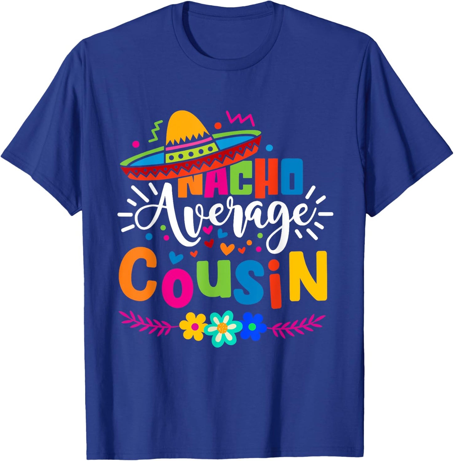 Nacho Average Cousin Cute Cinco de mayo Mexican Fiesta T-Shirt - T-Shirt | Royal