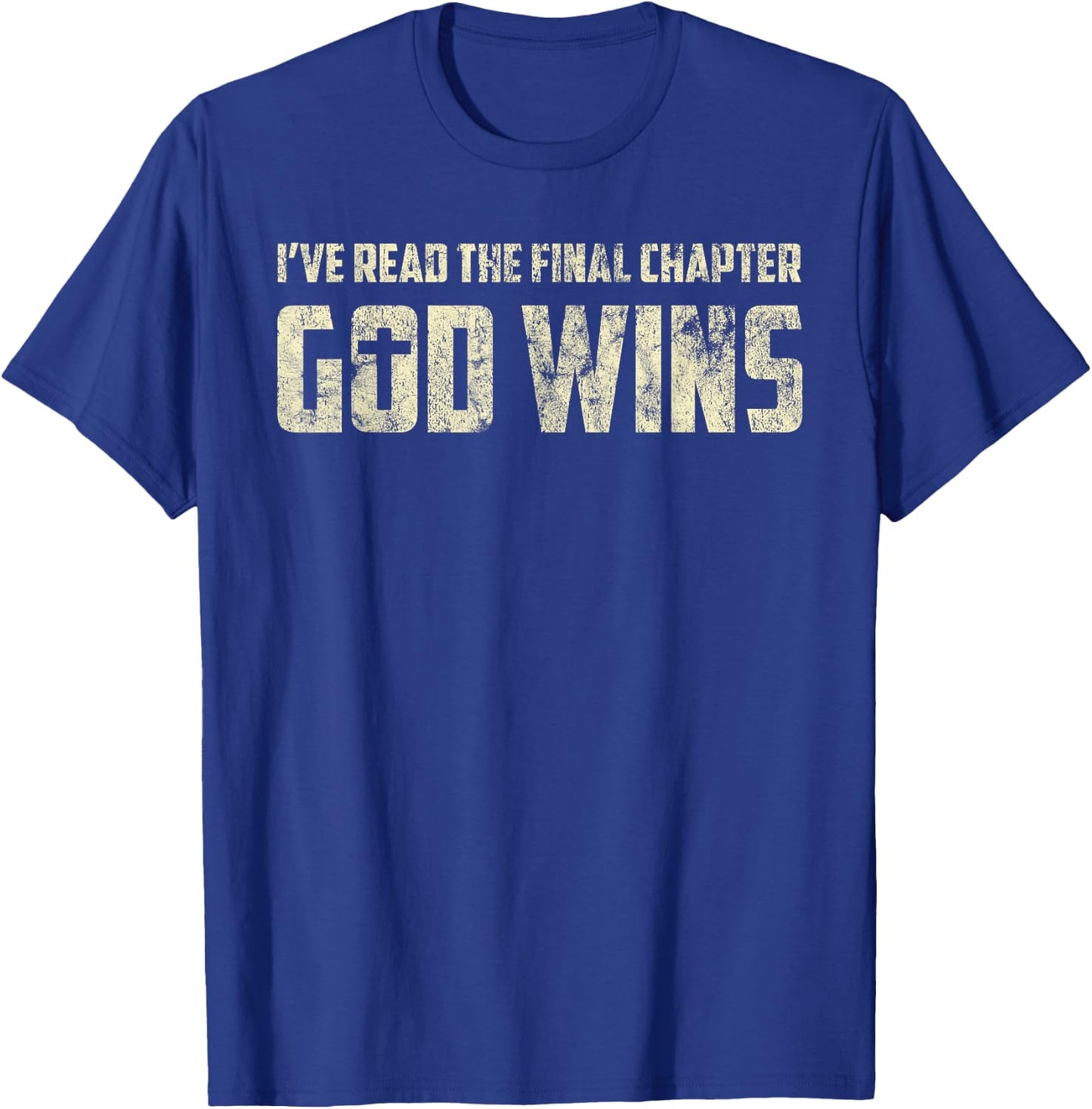 I've Read The Final Chapter God Wins Distressed T-Shirt - T-Shirt | Royal