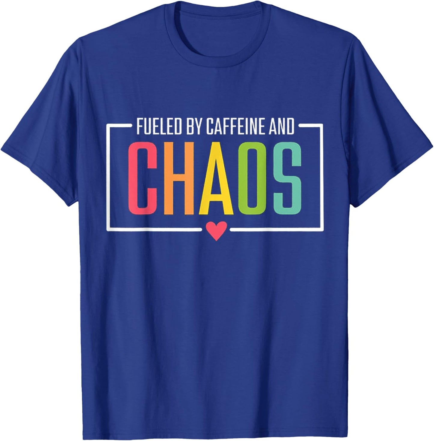 Fueled by Caffeine and Chaos T-Shirt - T-Shirt | Royal