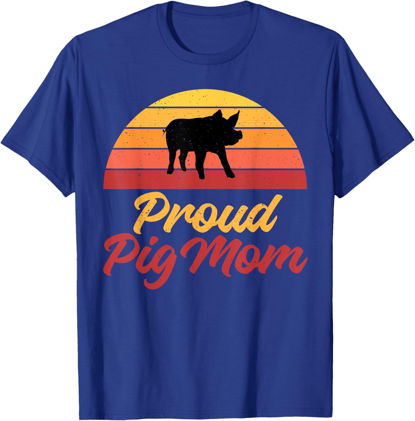 Proud Pig Mom Pig Owner Pig Farmer Pig Mother T-Shirt - T-Shirt | Royal
