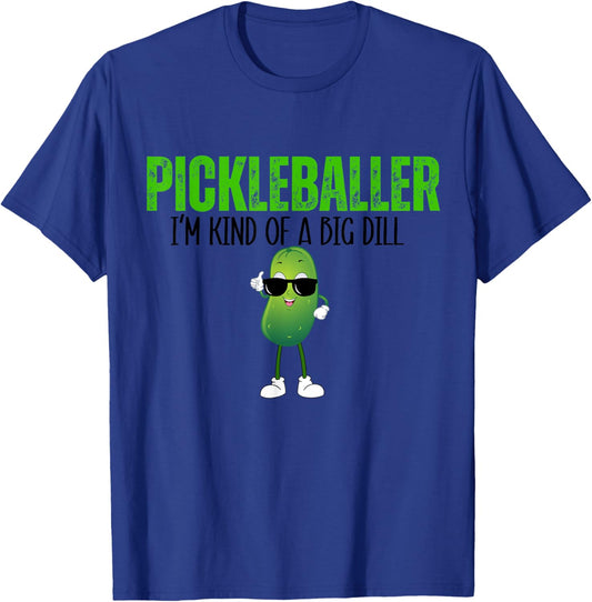 Funny Pickleballer I'm Kind of a Big Dill Pickleball Lover T-Shirt - T-Shirt | Royal