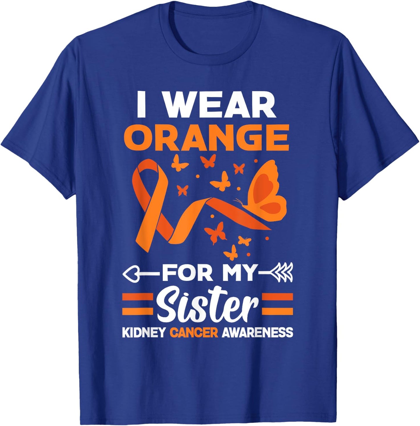 I Wear Orange For My Sister Kidney Cancer Orange Ribbon T-Shirt - T-Shirt | Royal