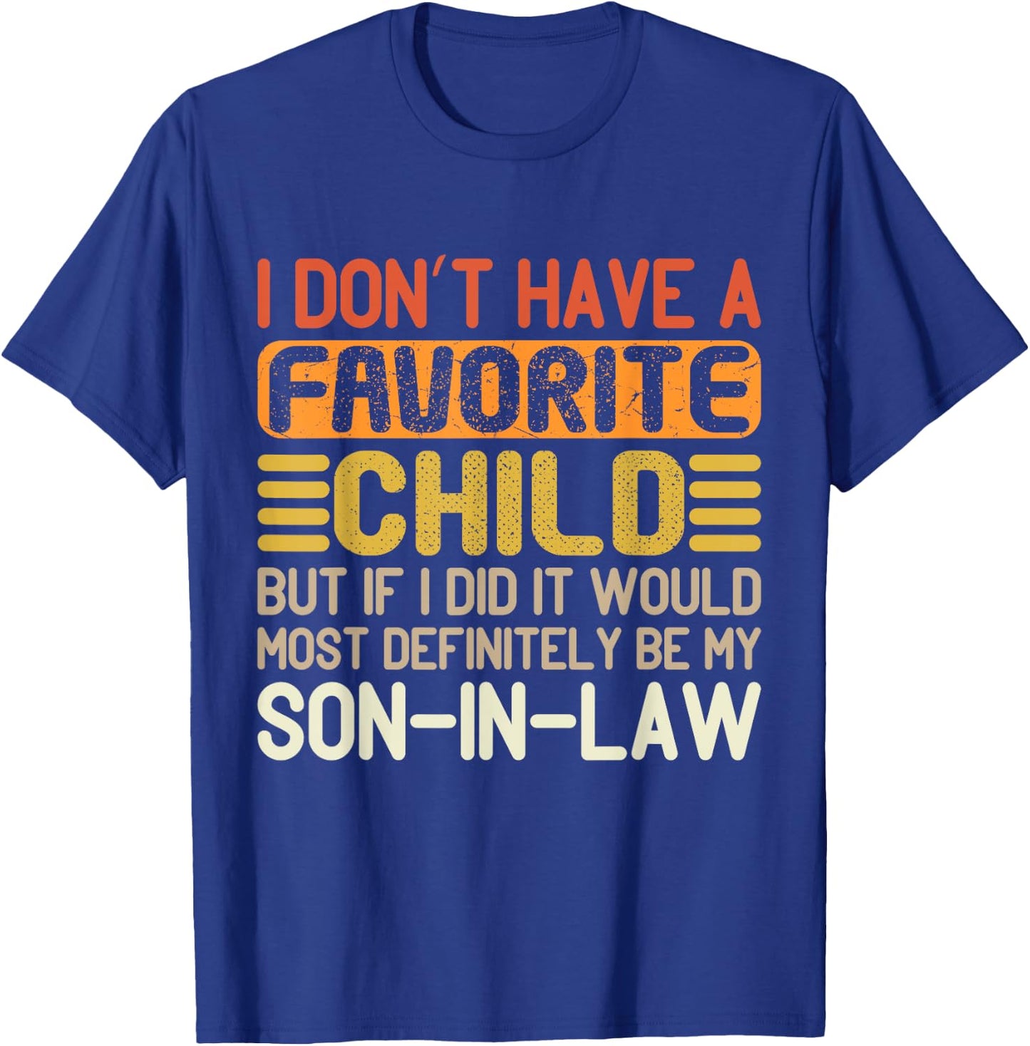 I Don't Have A Favorite Child It Would Be My Daughter In Law T-Shirt - T-Shirt | Royal