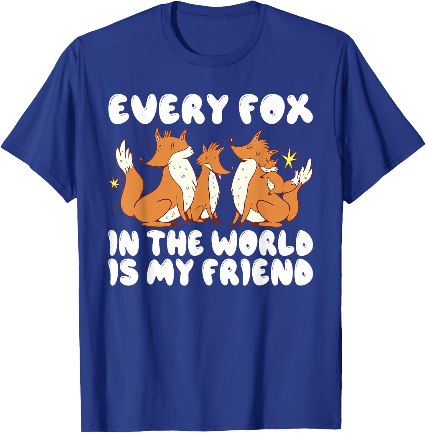 Every Fox in the World is my Friend Fox T-Shirt - T-Shirt | Royal