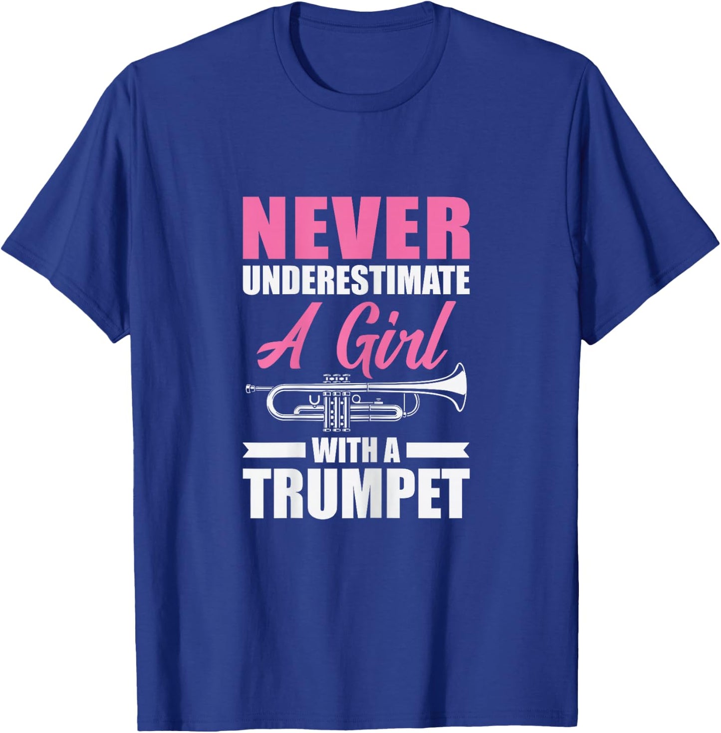 Never Underestimate A Girl With A Trumpet T-Shirt - T-Shirt | Royal