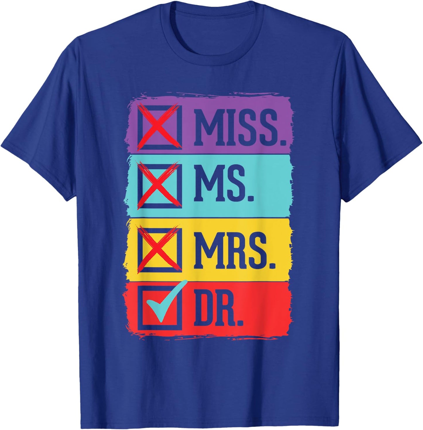 Miss Ms Mrs Dr Doctor Graduation Funny PhD Doctoral Graduate T-Shirt - T-Shirt | Royal