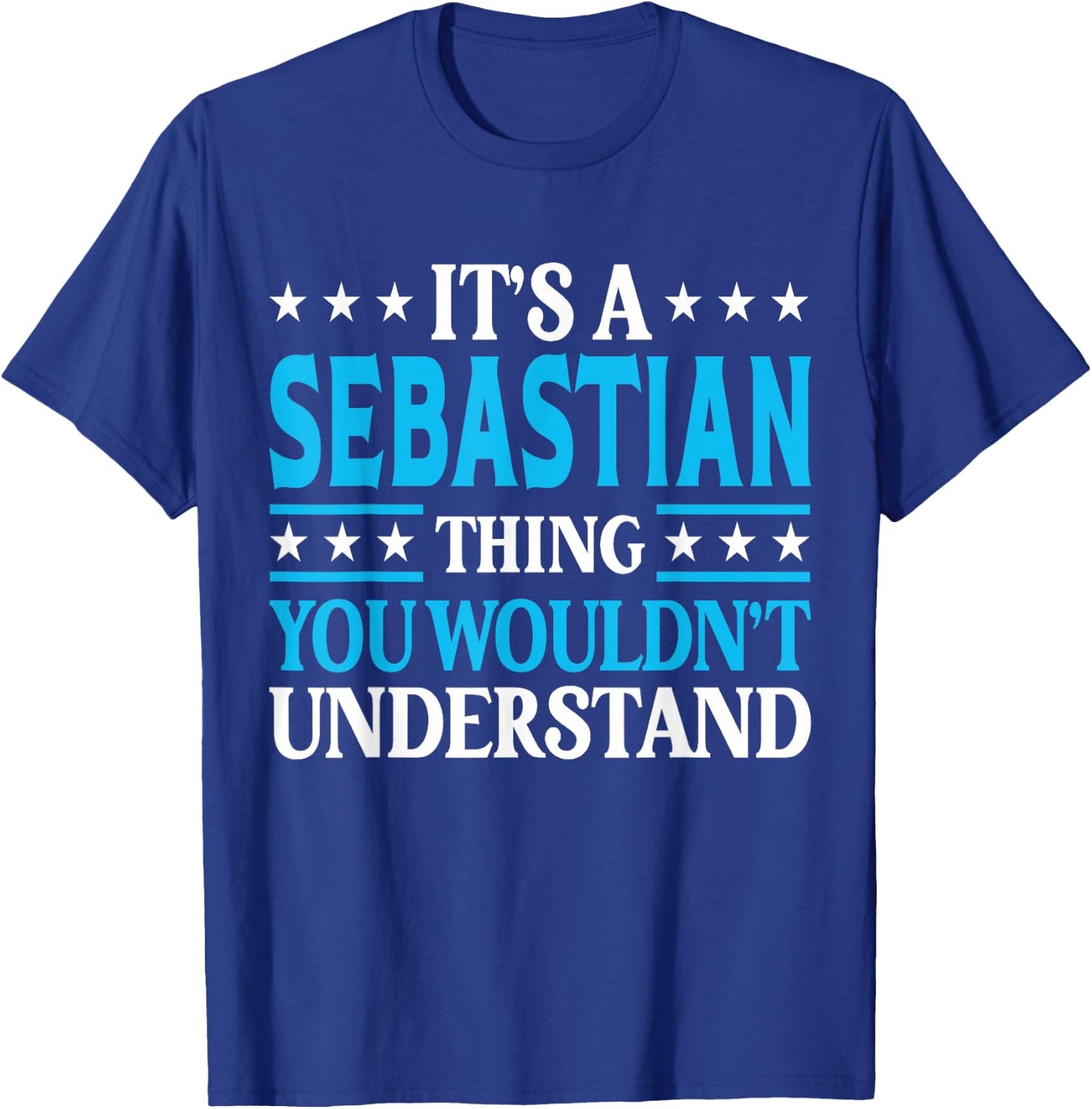 Sebastian Thing Personal Name Funny Sebastian T-Shirt - T-Shirt | Royal