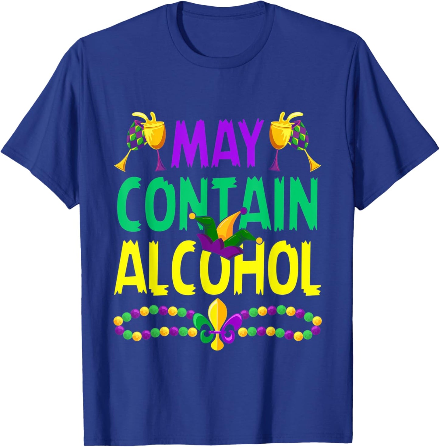 May Contain Alcohol Funny Mardi Gras Carnival Party Graphic T-Shirt - T-Shirt | Royal