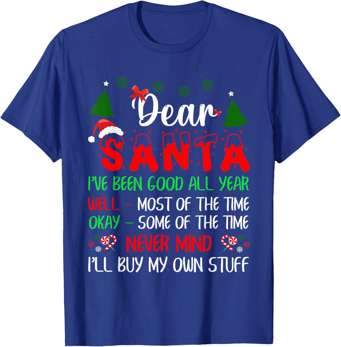 Dear Santa Never Mind I'll Buy My Own Stuff Funny Christmas T-Shirt - T-Shirt | Royal