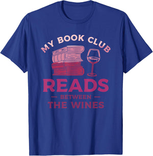 My Book Club Reads Between The Wines Wine Drinking T-Shirt - T-Shirt | Royal