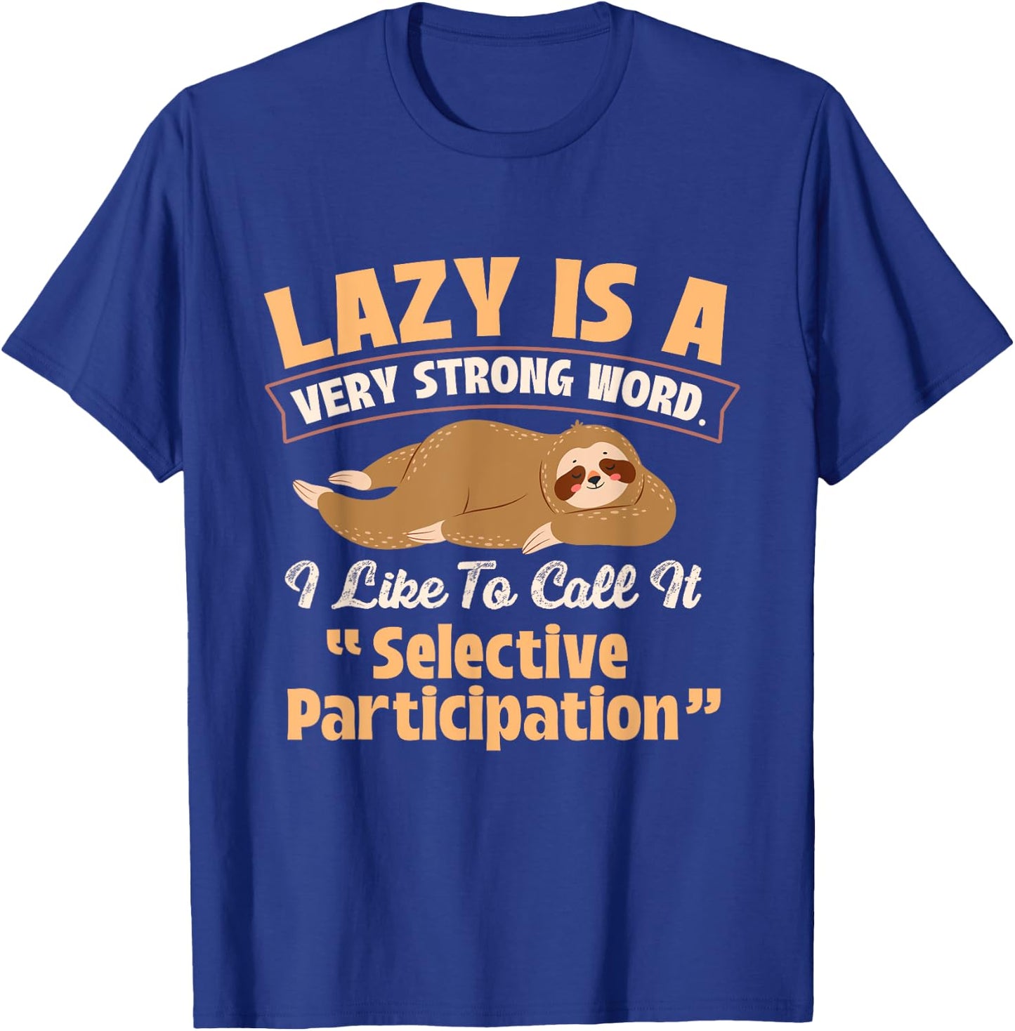 Lazy Is A Very Strong Word - Sleeping Sloth Animal Lover T-Shirt - T-Shirt | Royal