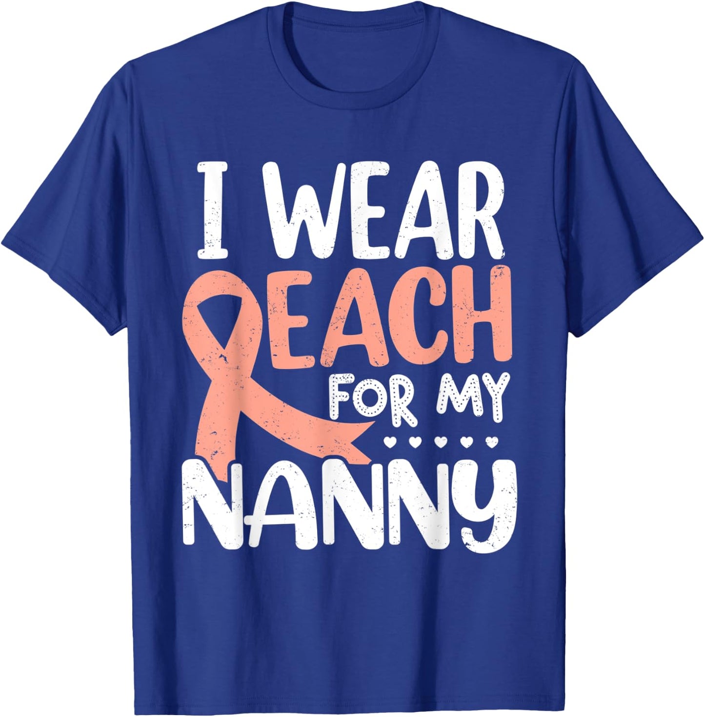 I Wear Peach For My Nanny Uterine Cancer Awareness T-Shirt - T-Shirt | Royal