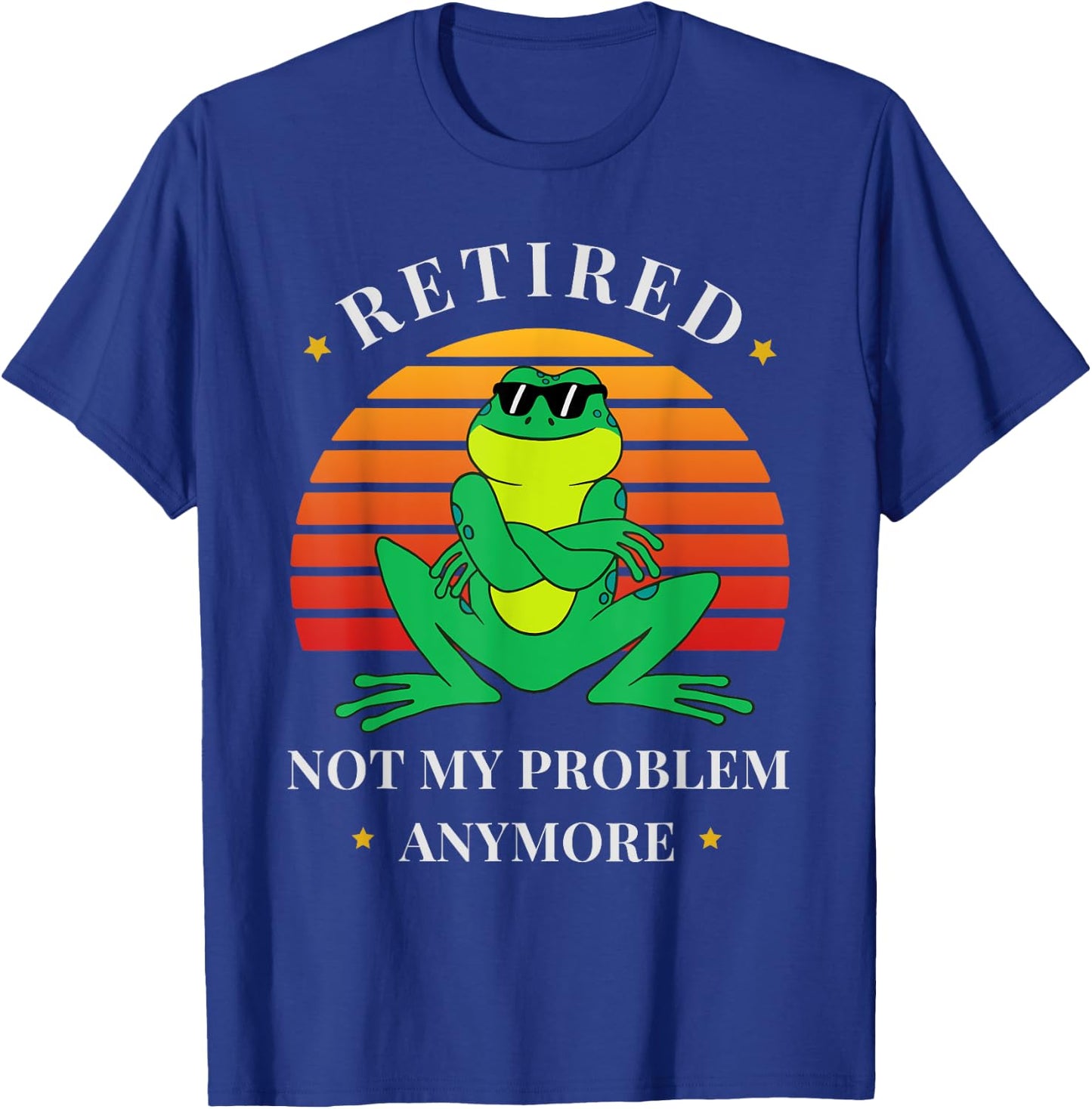 Retirement Not My Problem Anymore Funny Frog Retired T-Shirt - T-Shirt | Royal