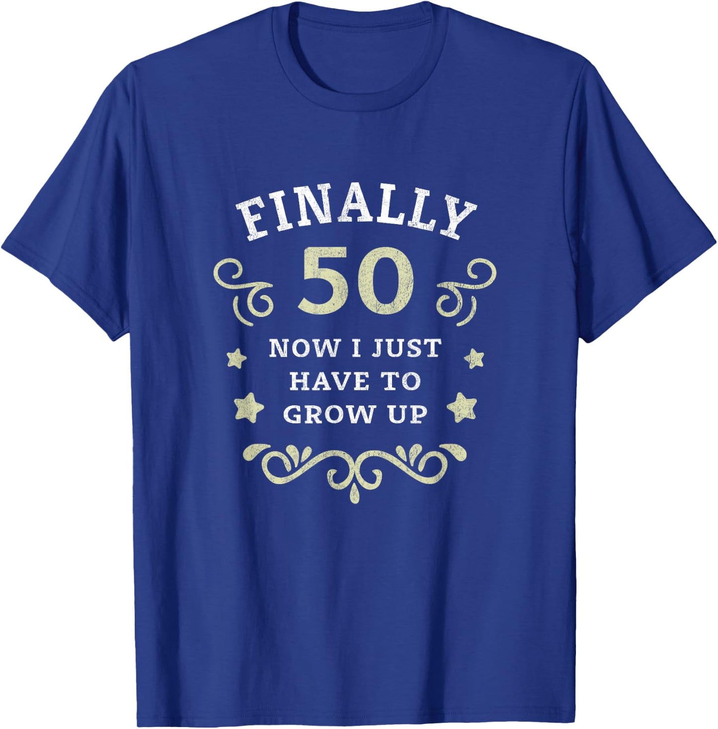 Finally 50 Now i just have to grow up Vintage 50th Birthday T-Shirt - T-Shirt | Royal