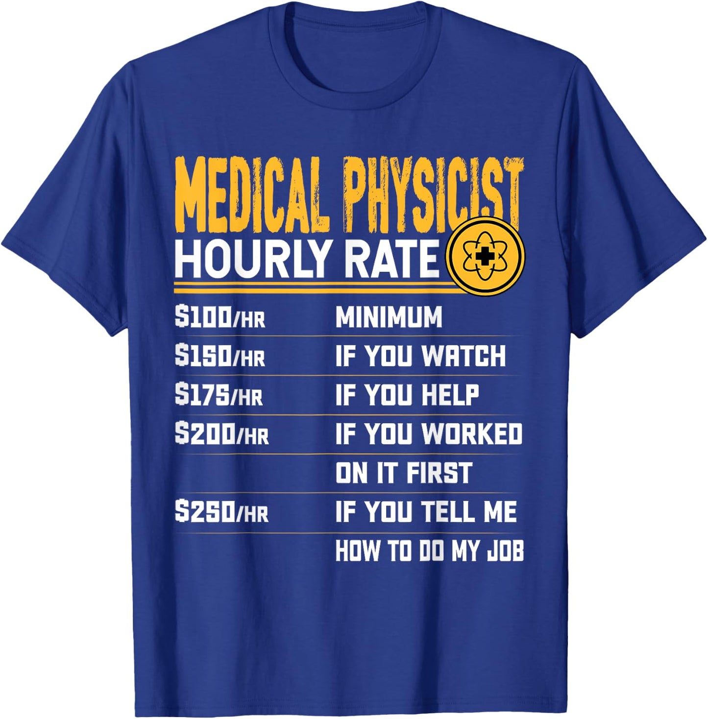Medical Physicist Hourly Rate - Funny Medical Physics T-Shirt - T-Shirt | Royal