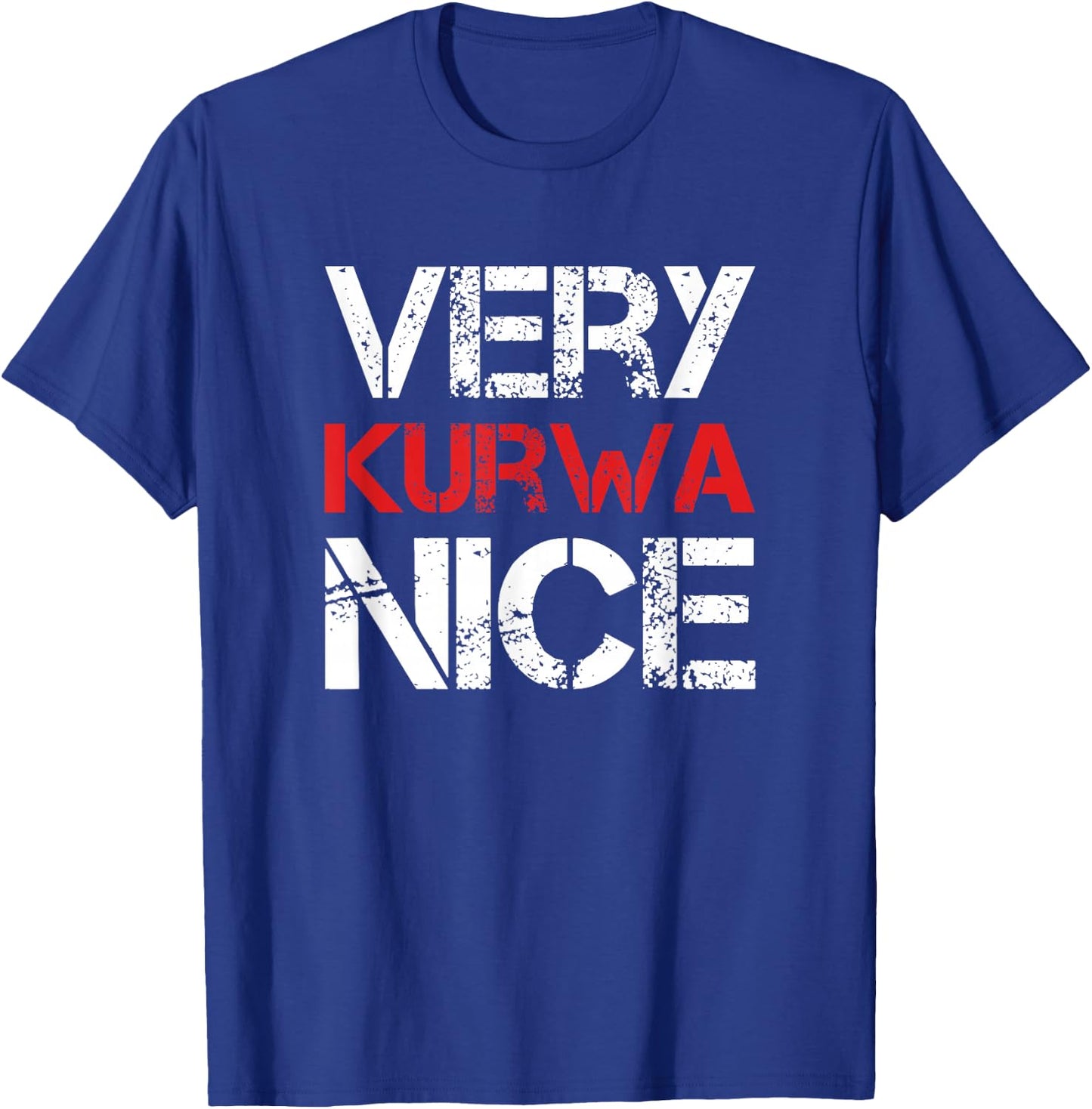 Very Kurwa Nice T-Shirt - T-Shirt | Royal