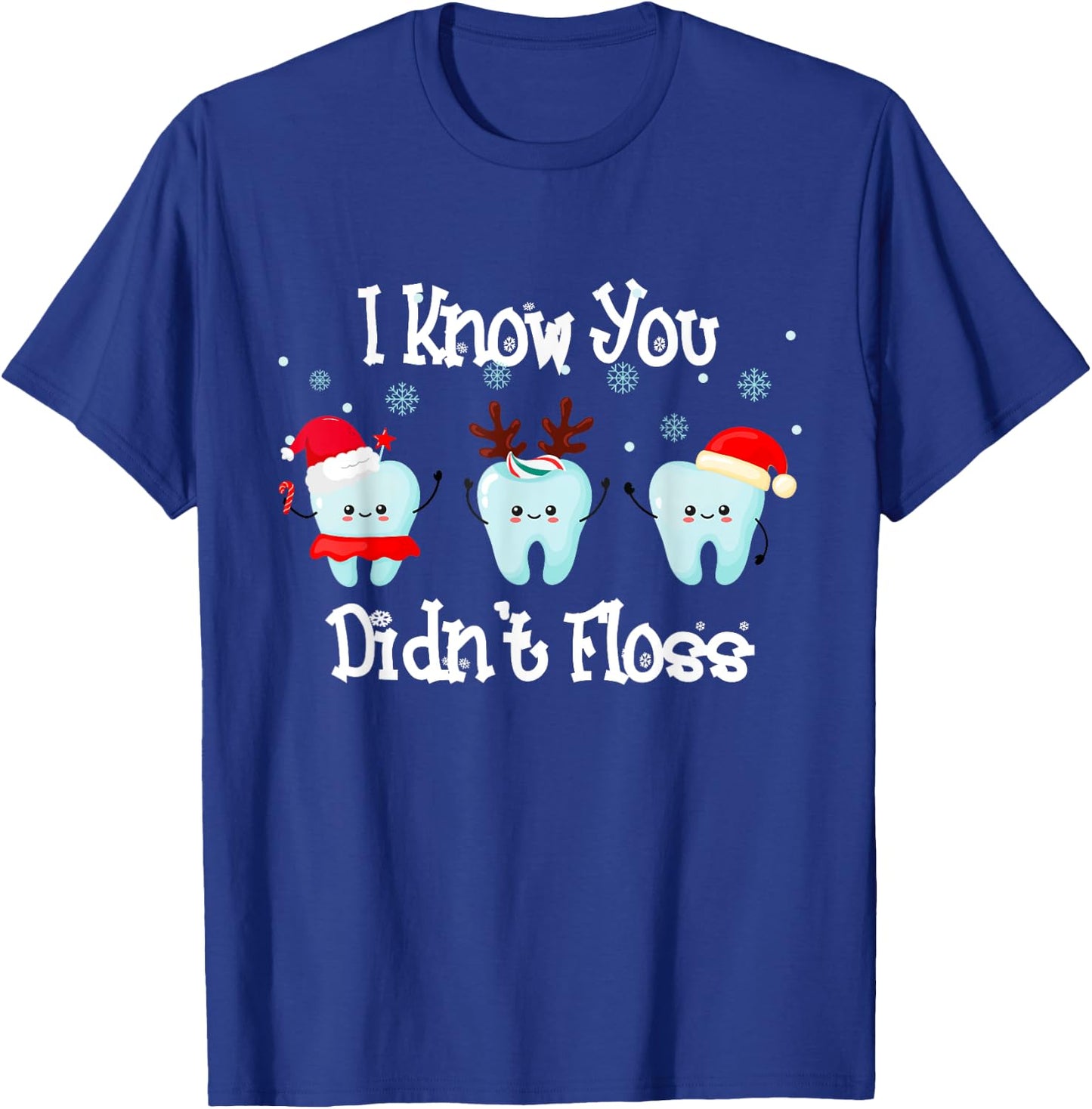 Dentist Dental Christmas Santa I Know You Didn't Floss T-Shirt - T-Shirt | Royal