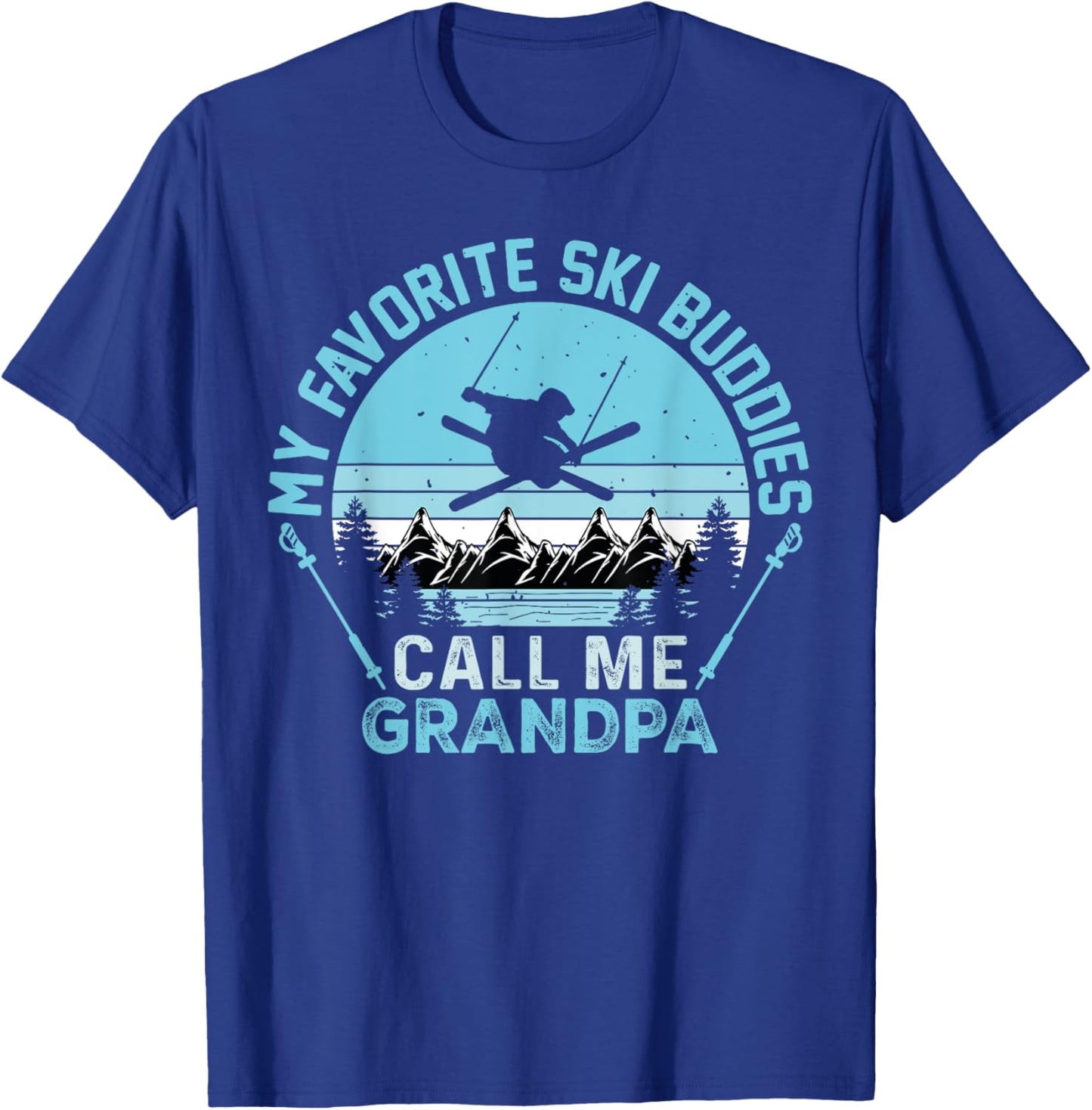 My Favorite Ski Buddies Call Me grandpa Funny Skiing Skier T-Shirt - T-Shirt | Royal