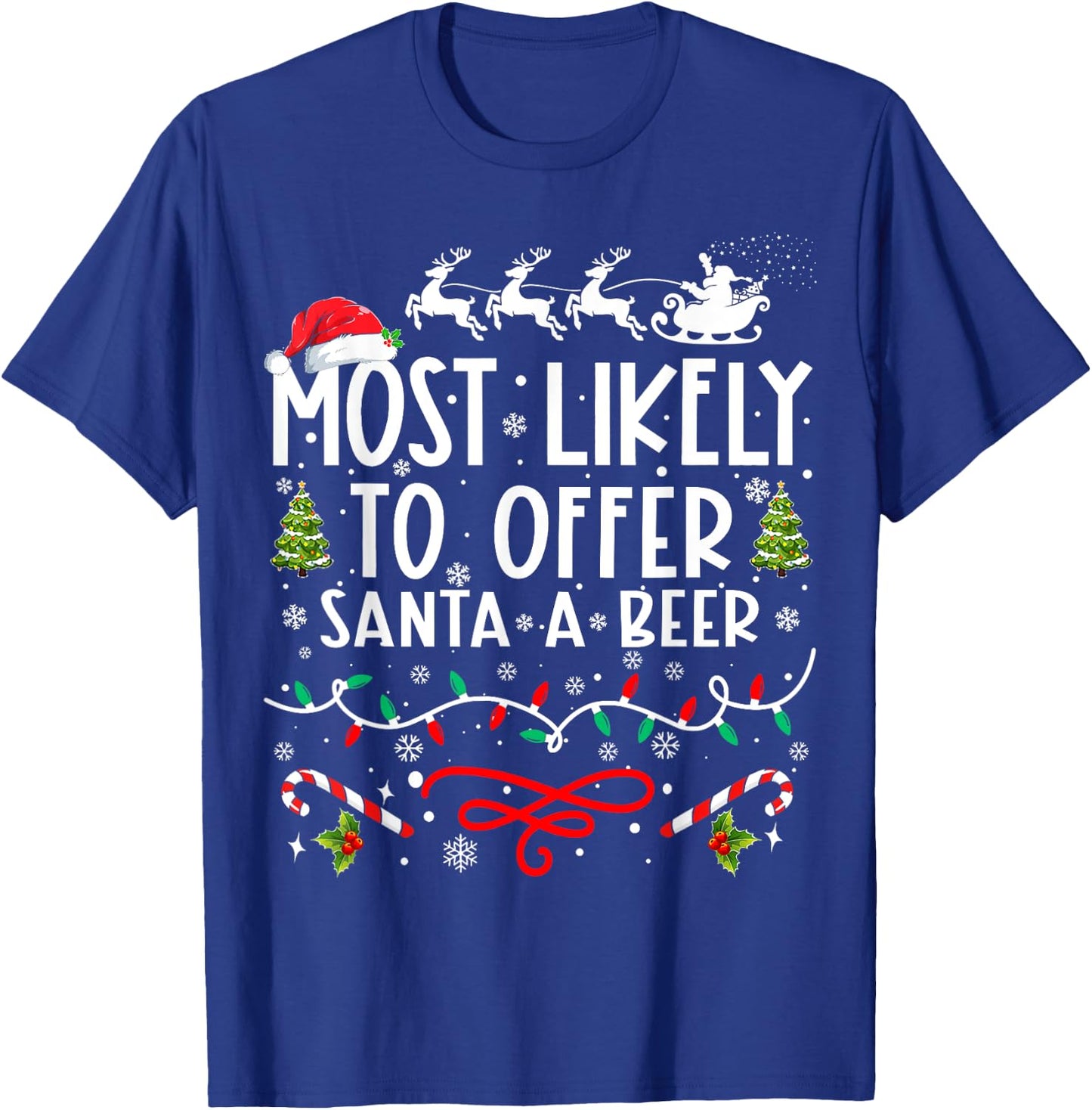 Most Likely To Offer Santa A Beer Funny Drinking Christmas T-Shirt - T-Shirt | Royal