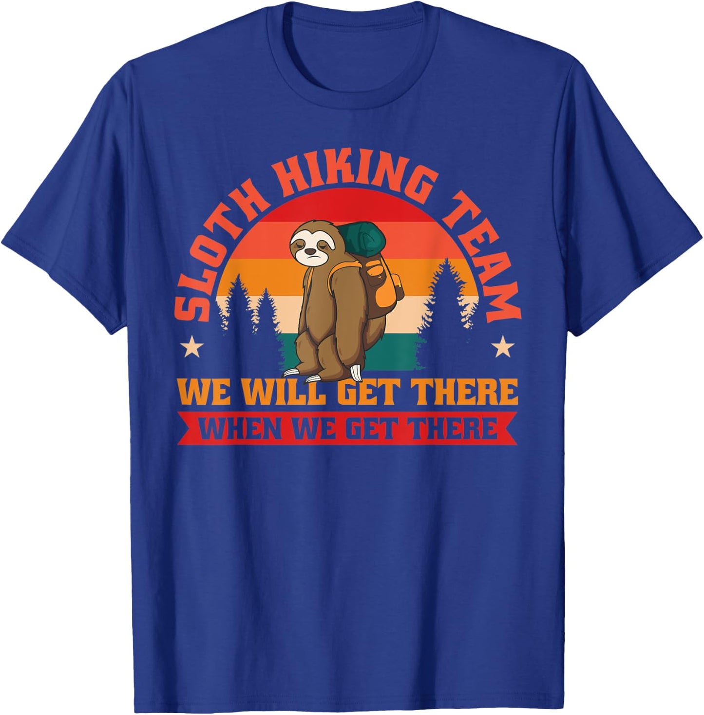 Sloth Hiking Team We Will Get There When We Get There T-Shirt - T-Shirt | Royal
