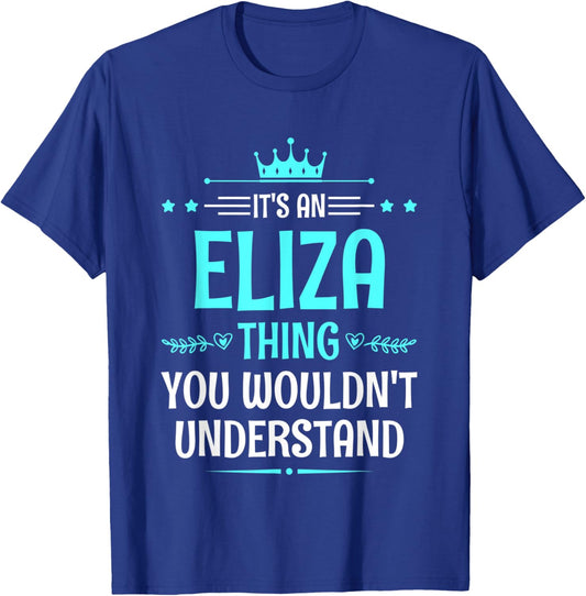 It's an Eliza Thing You Wouldn't Understand Funny Name T-Shirt - T-Shirt | Royal