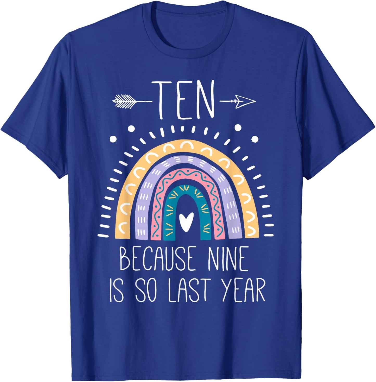 Ten Because Nine is So Last Year 10 Birthday Gifts Rainbow T-Shirt - T-Shirt | Royal