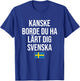 Maybe You Should Have Learned Swedish Sweden T-Shirt - T-Shirt | Royal