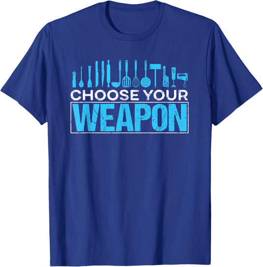 Choose your Weapon Restaurant Chef T-Shirt - T-Shirt | Royal