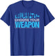 Choose your Weapon Restaurant Chef T-Shirt - T-Shirt | Royal