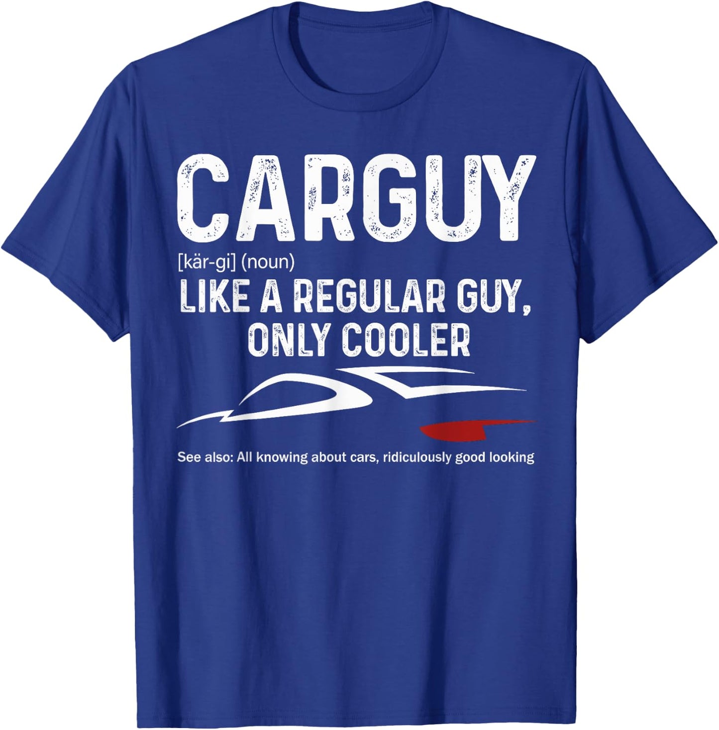 CarGuy Definition Car Lover Auto Mechanic Muscle Car Fun T-Shirt - T-Shirt | Royal