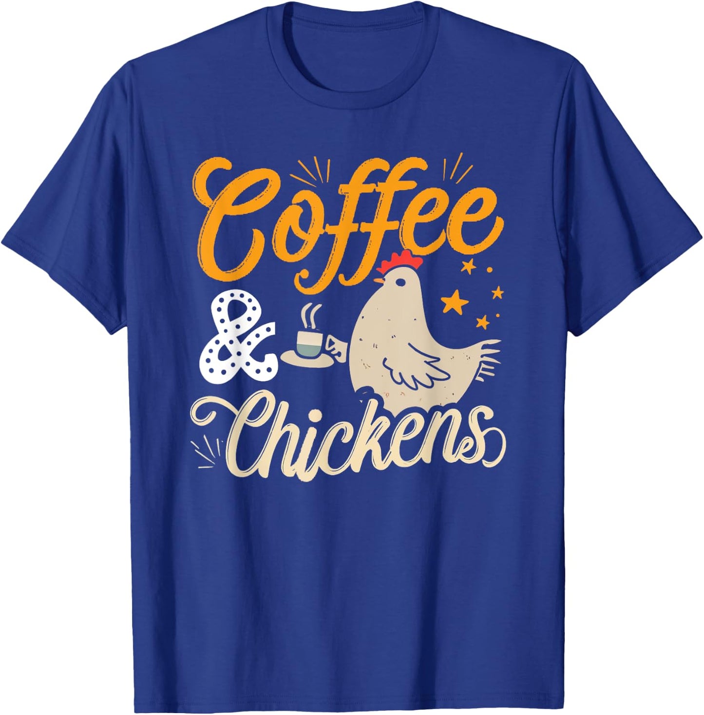 Funny Coffee And Chickens Chicken Lover Hen Graphic T-Shirt - T-Shirt | Royal