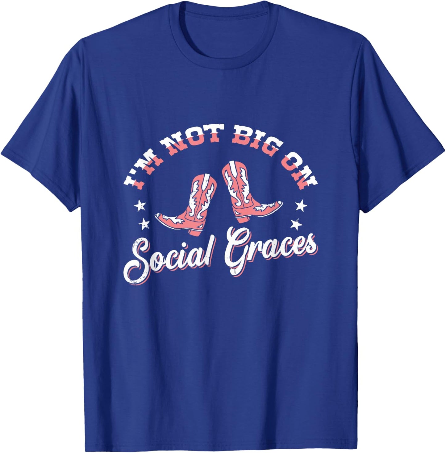 I'm Not Big On Social Graces design T-Shirt - T-Shirt | Royal
