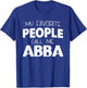 My Favorite People Call Me Abba Funny T-Shirt - T-Shirt | Royal