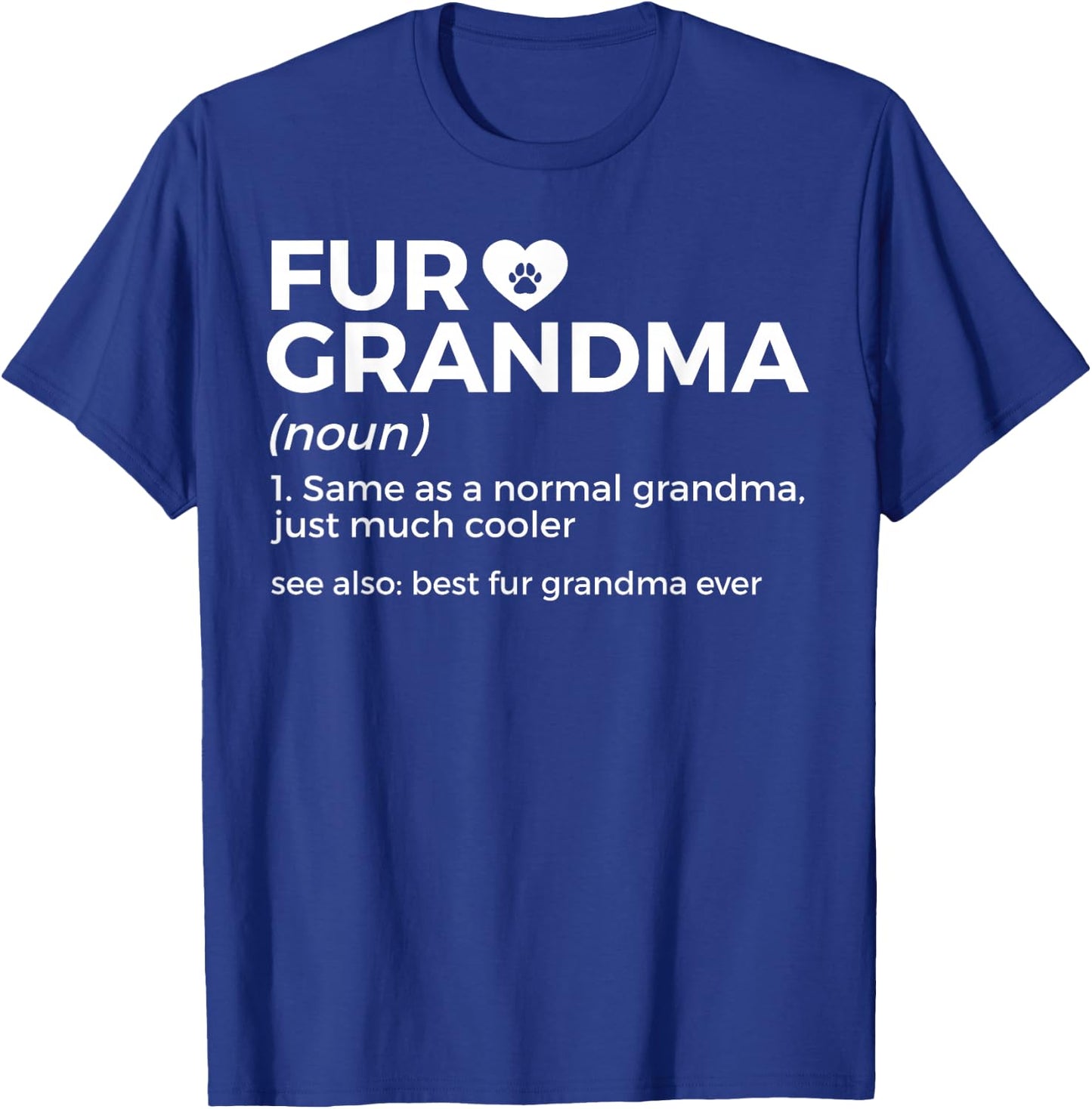 Fur Grandma Definition Funny Dog Cat Best Fur Grandma Ever T-Shirt - T-Shirt | Royal