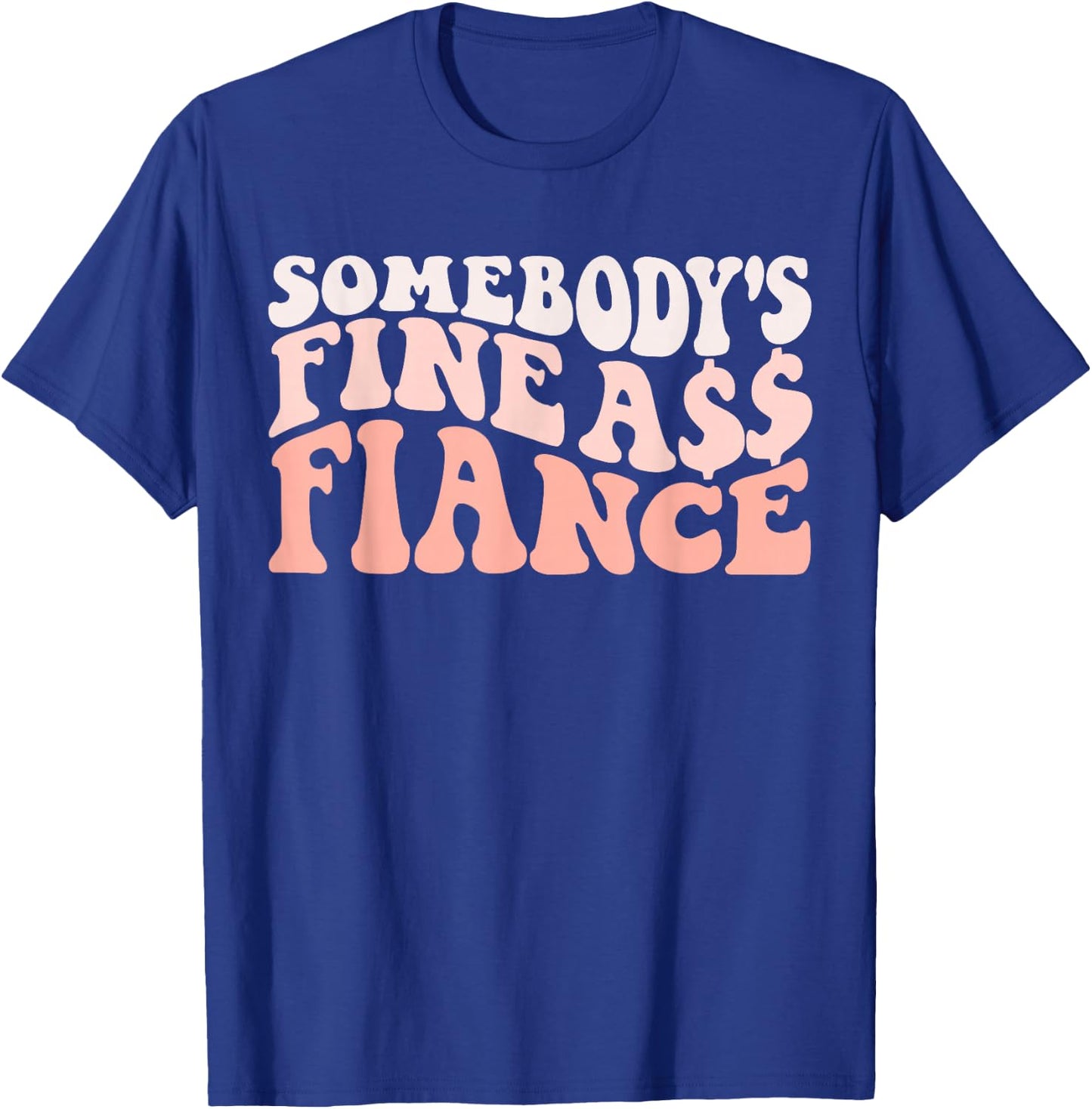 I Love my Fiance & Best Fiance Ever Honeymoon Crew Engaged Couples Somebody's Fine Ass Fiancee Engagement Party T-Shirt - T-Shirt | Royal