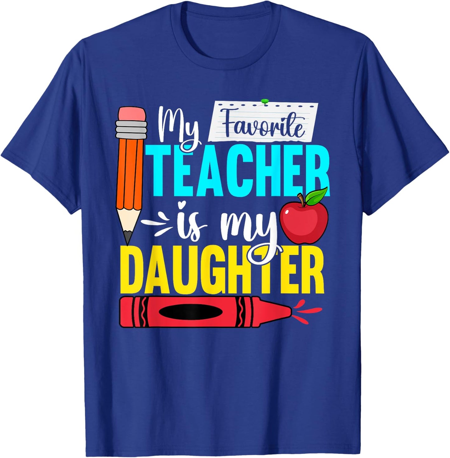 My Favorite Teacher Is My Daughter Teacher Appreciation Men Women T-Shirt - T-Shirt | Royal
