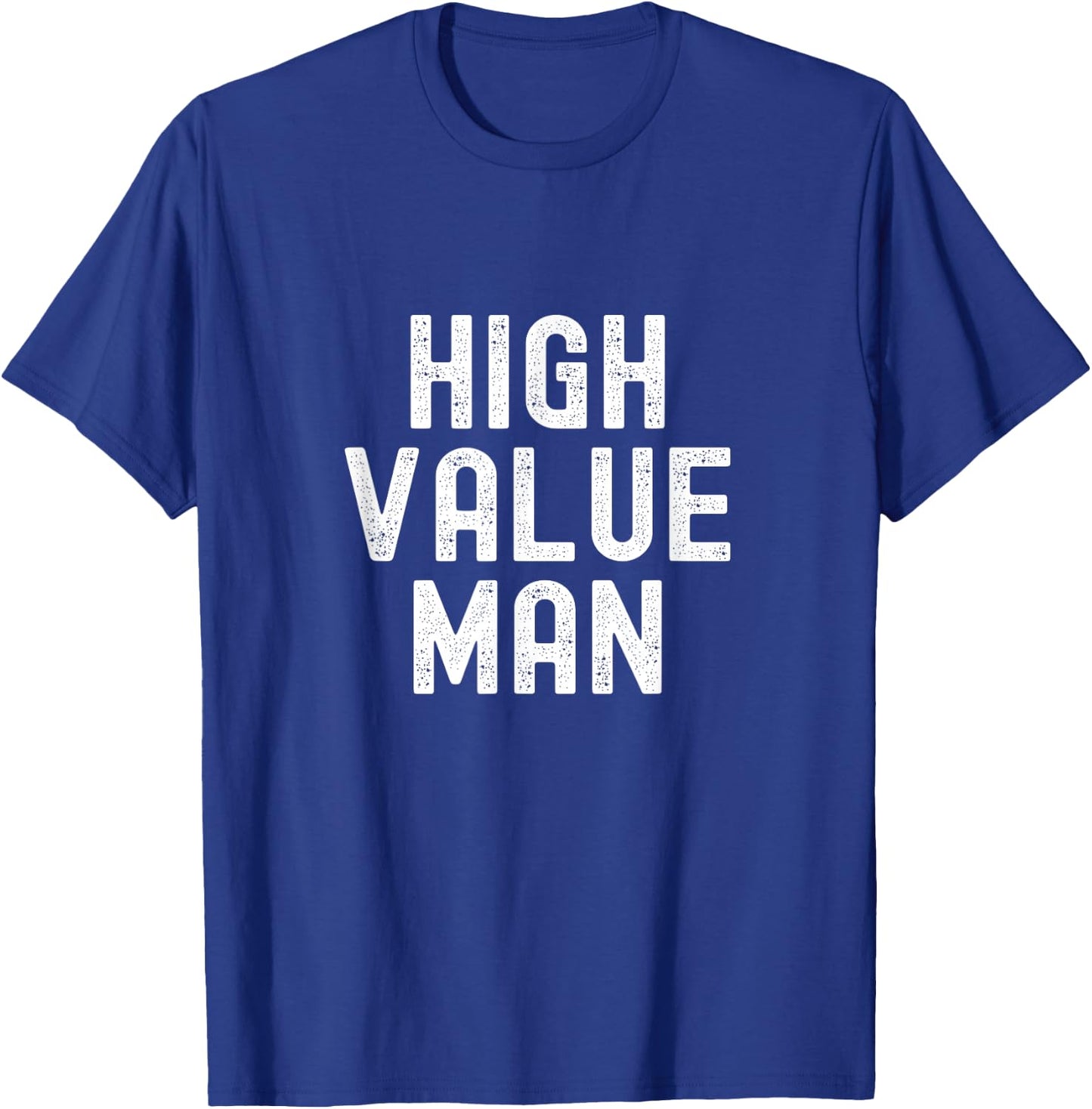 High Value Man T-Shirt - T-Shirt | Royal