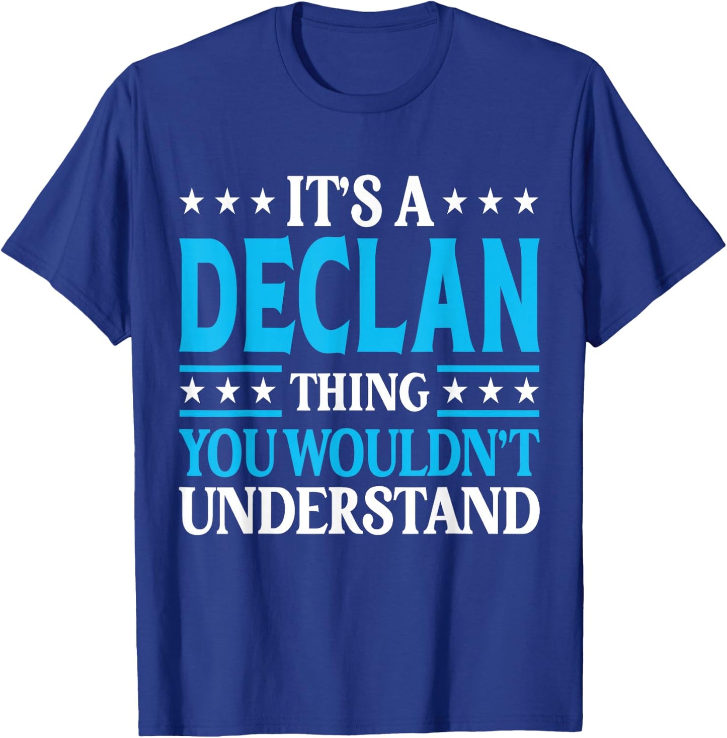 It's A Declan Thing Personal Name Funny Declan T-Shirt - T-Shirt | Royal