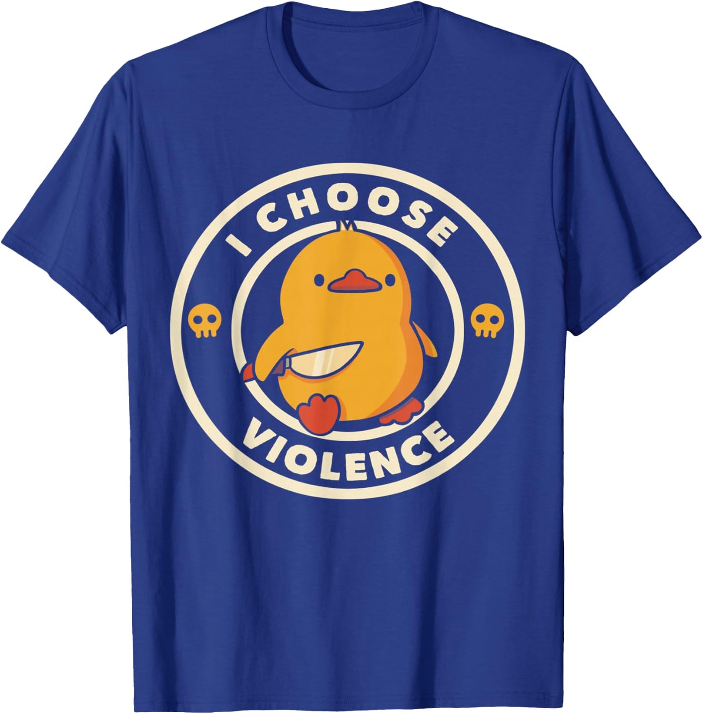 I Choose Violence Funny Duck Sayings Duck Animals T-Shirt - T-Shirt | Royal