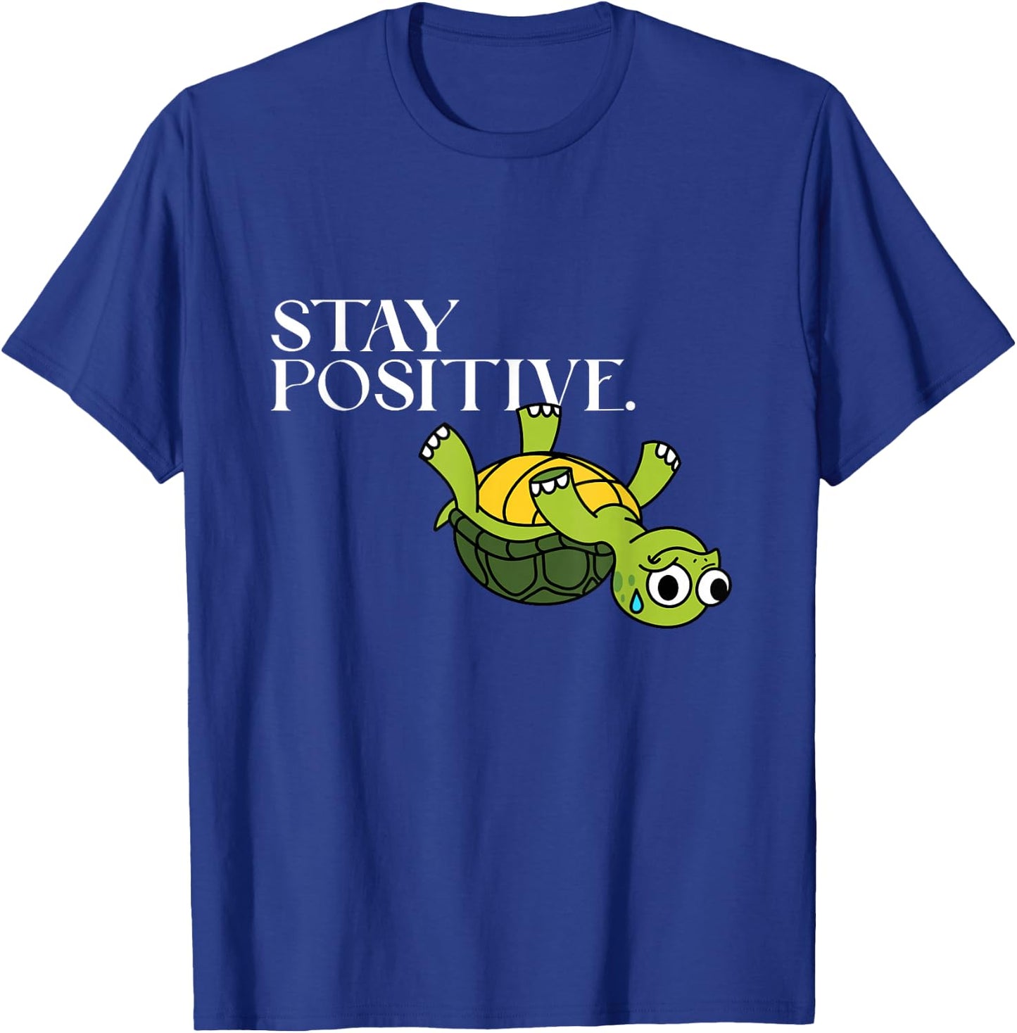 Funny Graphic Novelty - Stay Positive Upside Down Turtle T-Shirt - T-Shirt | Royal