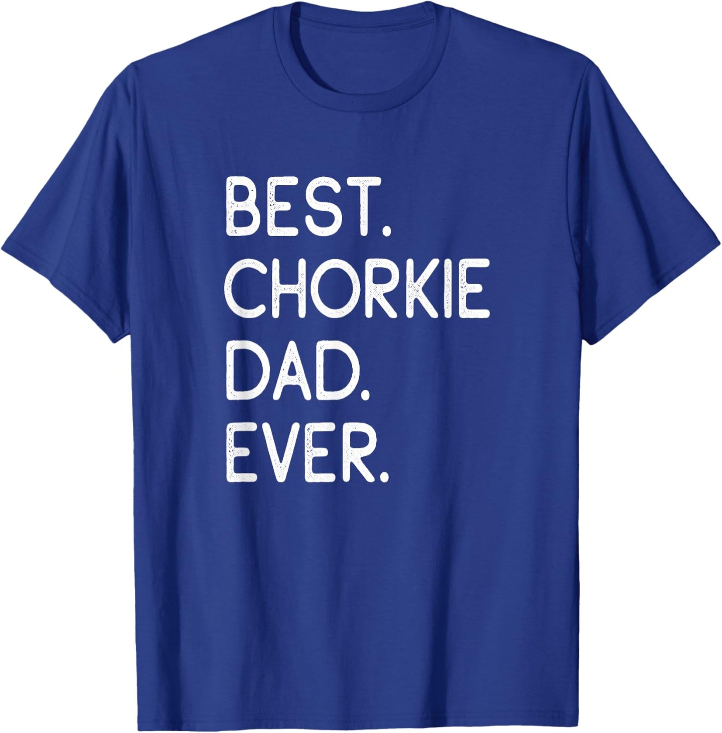Chorkies Chihuahua Yorkie Mix Best Chorkie Dad Ever T-Shirt - T-Shirt | Royal