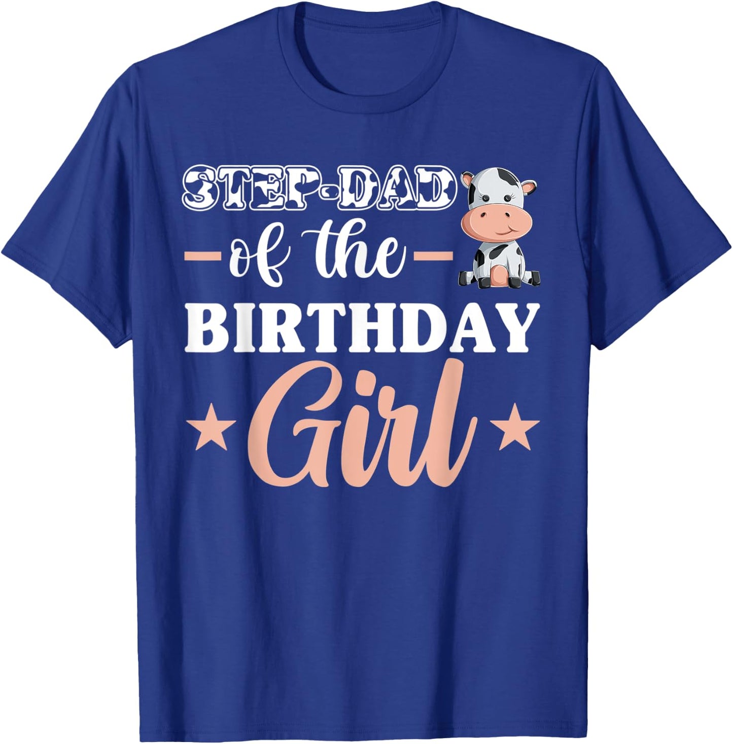 Step-Dad Of The Birthday Girl Shirt, Cow Family Matching T-Shirt - T-Shirt | Royal