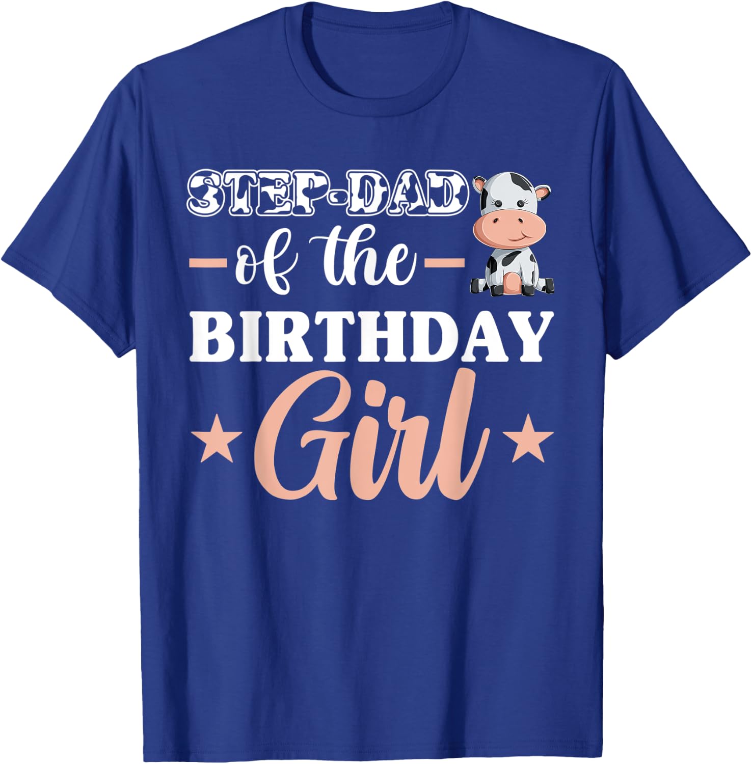 Step-Dad Of The Birthday Girl Shirt, Cow Family Matching T-Shirt - T-Shirt | Royal