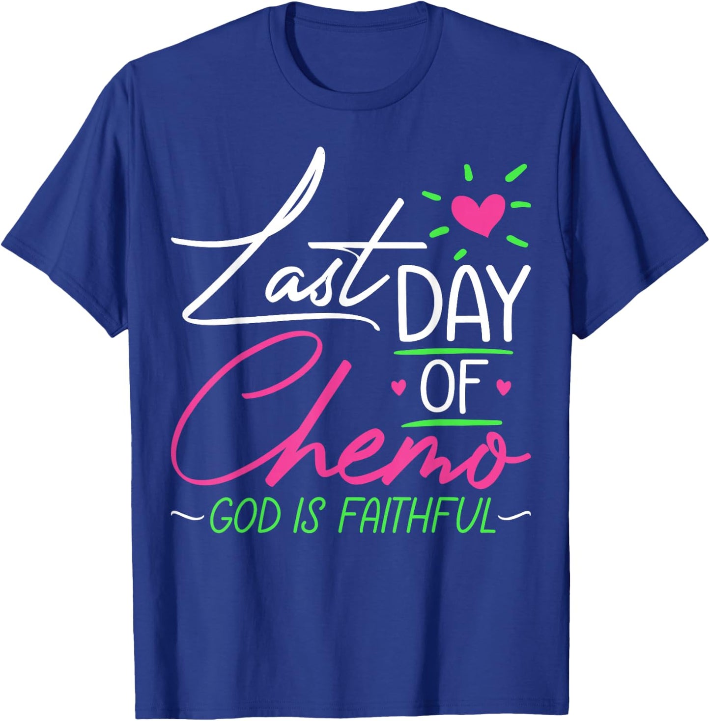 Last Day of Chemo God Is Faithful - Breast Cancer Awareness T-Shirt - T-Shirt | Royal