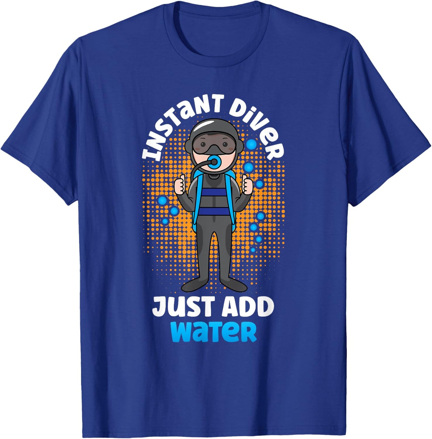 Instant Diver Just Add Water Scuba Diving Diver T-Shirt - T-Shirt | Royal