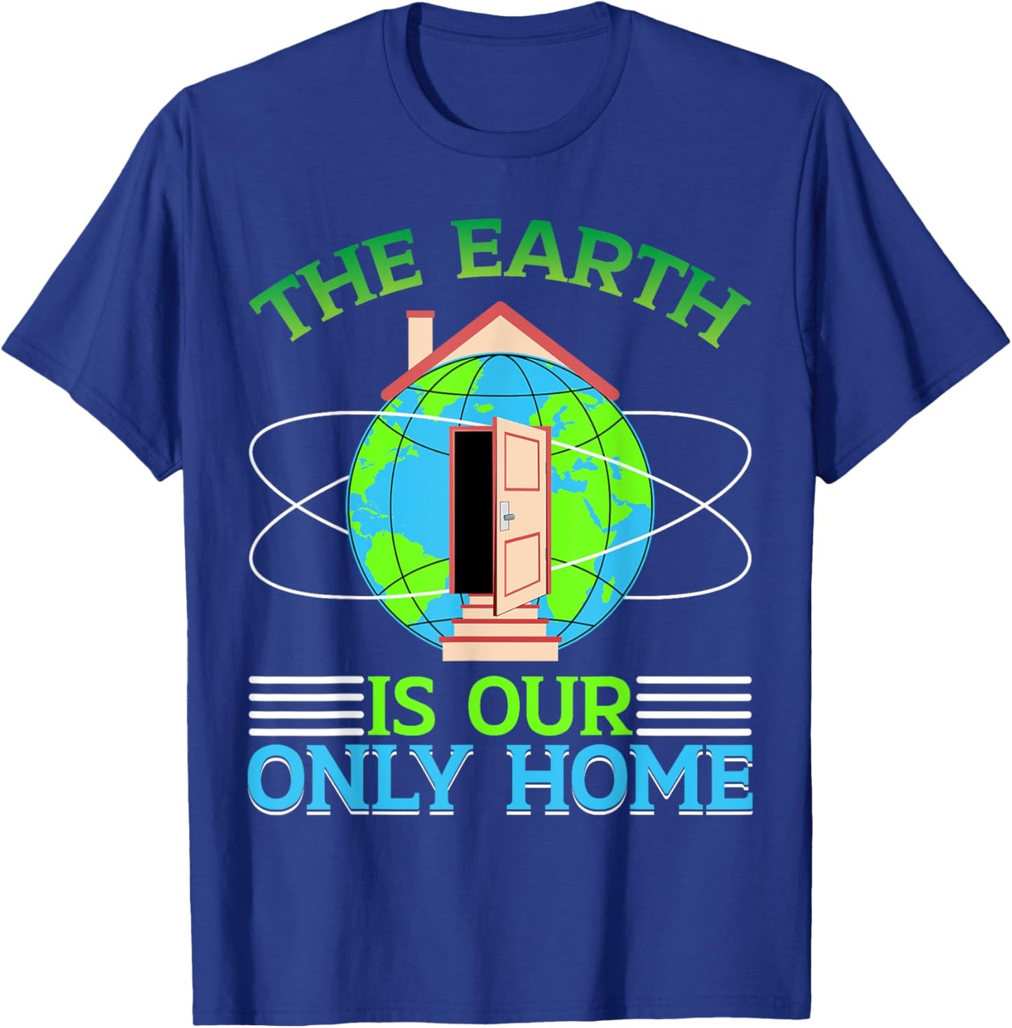 The Earth Is Our Only Home T-Shirt - T-Shirt | Royal
