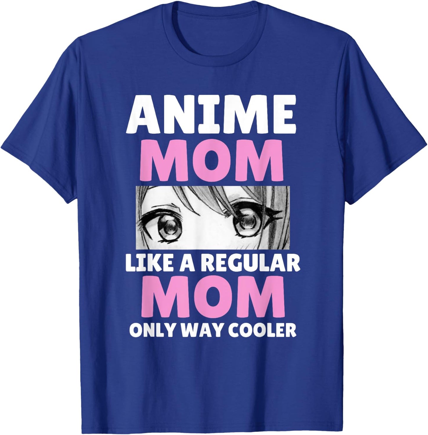 Anime Mom Like A Regular Mom Only Way Cooler Kawaii T-Shirt - T-Shirt | Royal