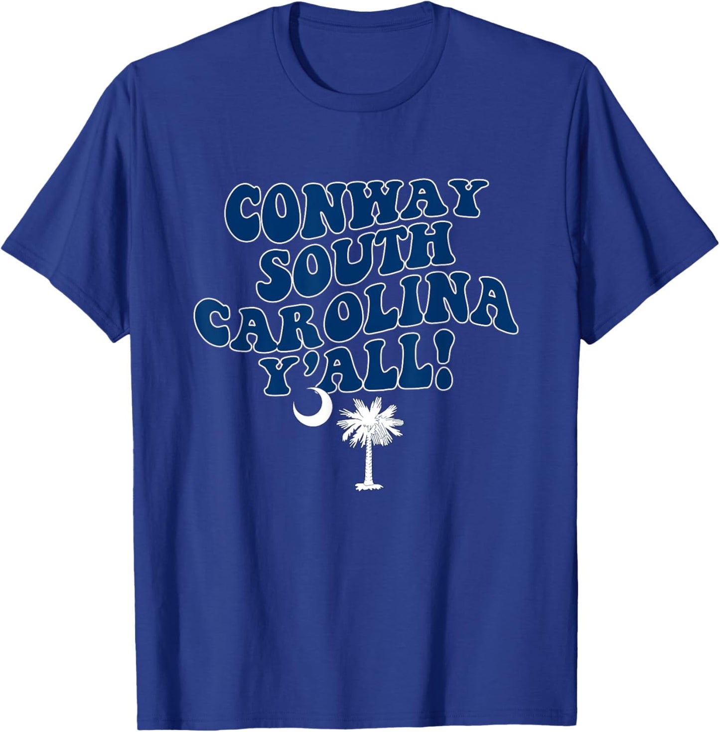 Conway South Carolina Y'all SC Southern Vacation T-Shirt - T-Shirt | Royal