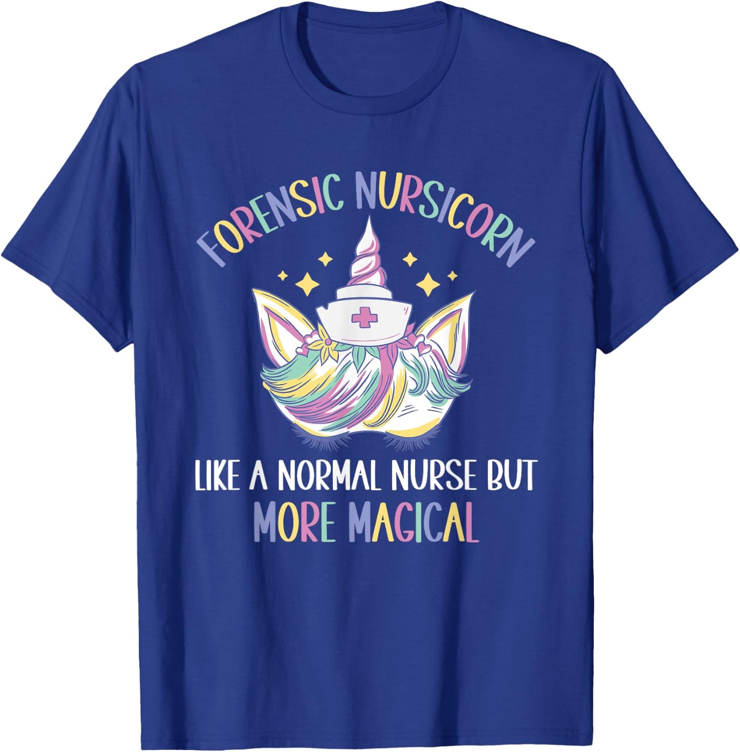 Forensic Nursicorn like a normal Forensic Nurse T-Shirt - T-Shirt | Royal